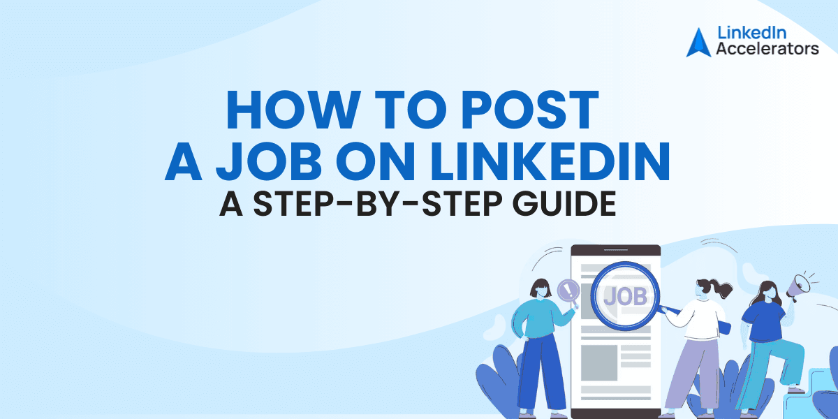 How to Post a Job on LinkedIn – A Step-by-Step Guide