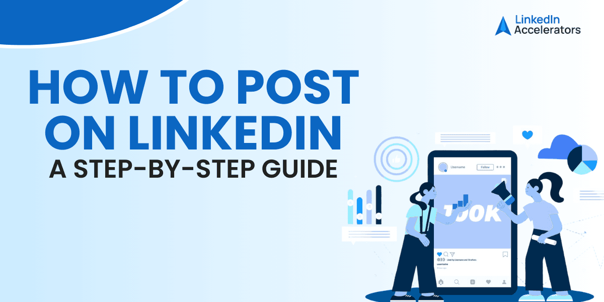 How to Post on LinkedIn – A Step-by-Step Guide