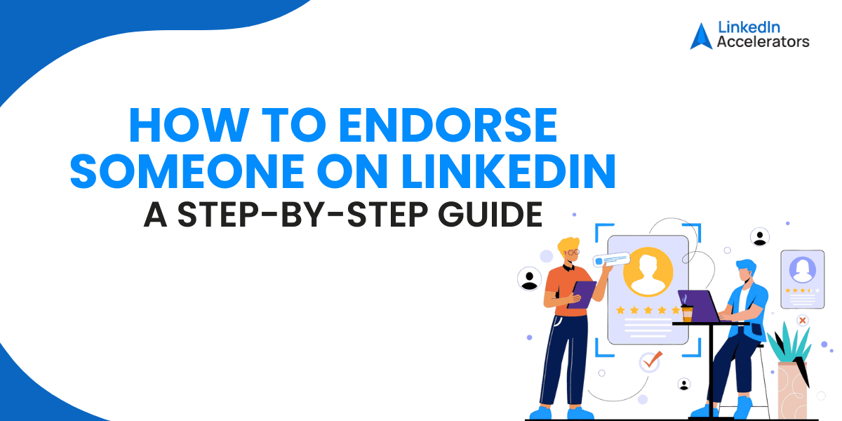 How to Endorse Someone on LinkedIn: A Step-by-Step Guide