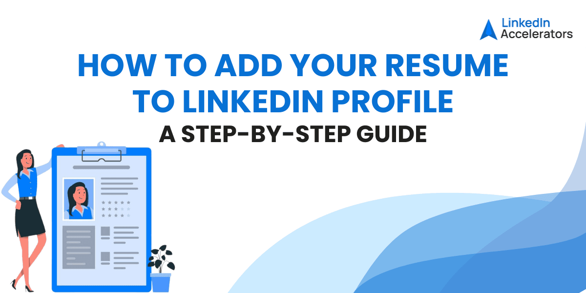 How to Add Your Resume to LinkedIn Profile: A Step-by-Step Guide