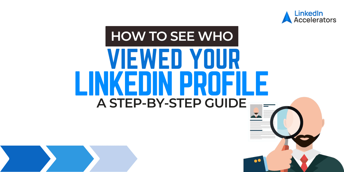 How to See Who Viewed Your LinkedIn Profile – A Step-by-Step Guide