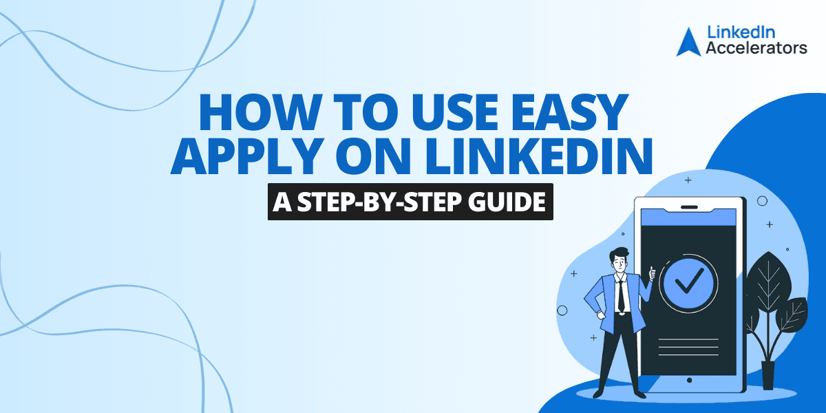 How to Use Easy Apply on LinkedIn – A Step-by-Step Guide