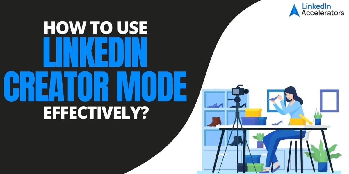 How to Use LinkedIn Creator Mode Effectively