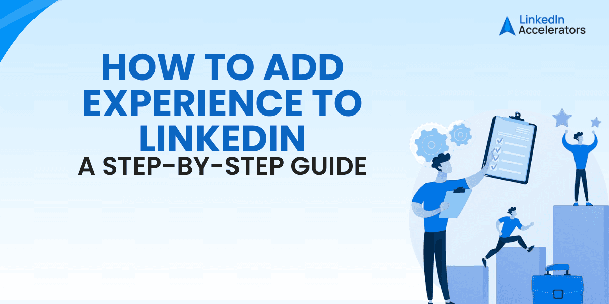 How to Add Experience on LinkedIn – A Step-by-Step Guide